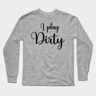 I play dirty mud run Long Sleeve T-Shirt